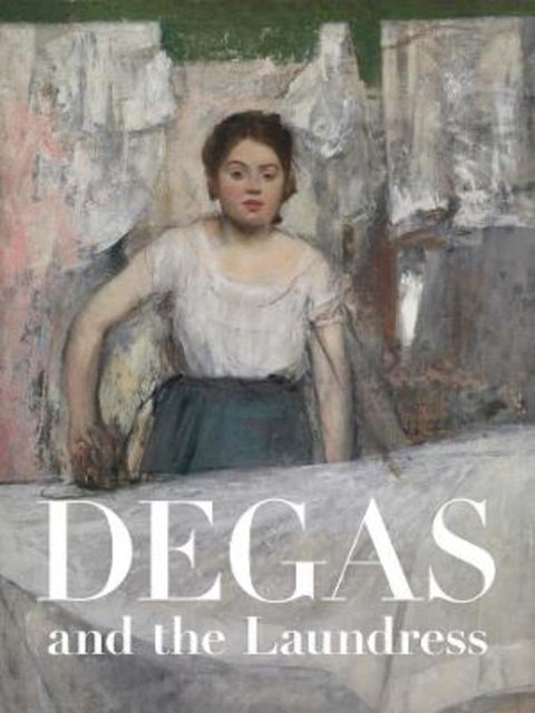Degas and the Laundress by Britany Salsbury - 9780300273229