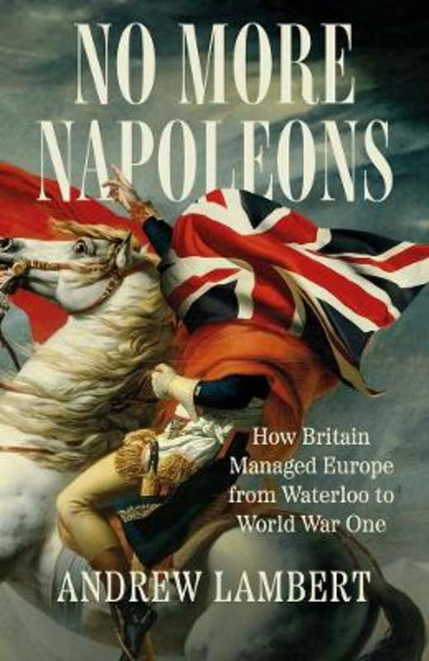 No More Napoleons by Andrew Lambert - 9780300275551