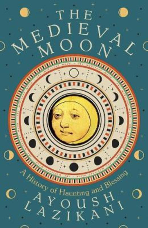 The Medieval Moon by Ayoush Lazikani - 9780300278286