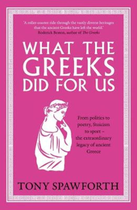 What the Greeks Did for Us by Tony Spawforth - 9780300278699