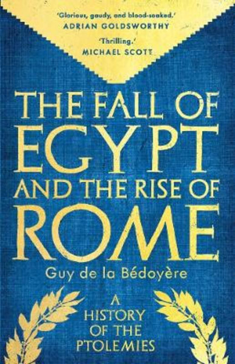 The Fall of Egypt and the Rise of Rome by Guy de la Bedoyere - 9780300284942