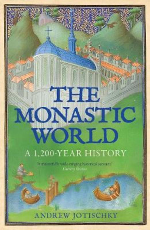 The Monastic World by Andrew Jotischky - 9780300287004