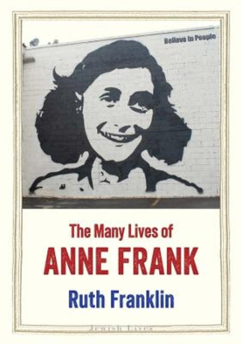 The Many Lives of Anne Frank by Ruth Franklin - 9780300288629