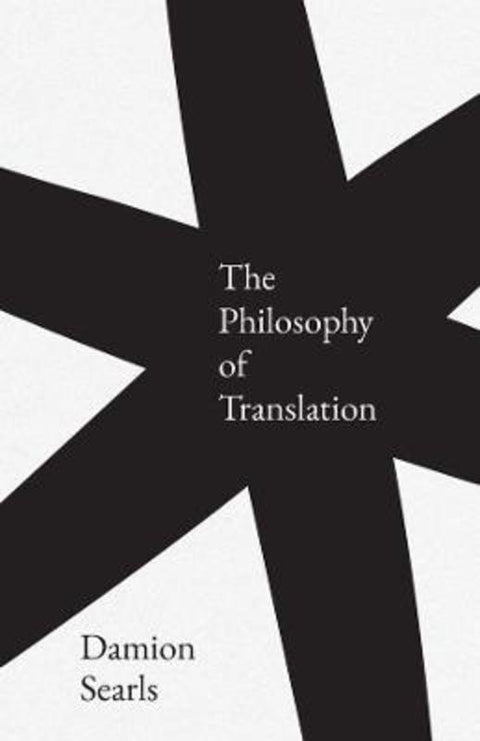 The Philosophy of Translation by Damion Searls - 9780300292336