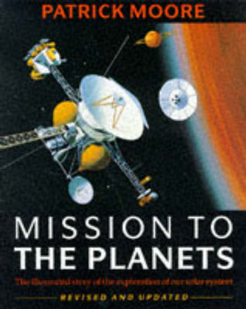 Mission to the Planets by CBE, DSc, FRAS, Sir Patrick Moore - 9780304346035