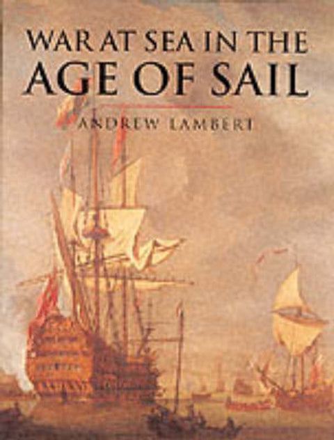 War at Sea in the Age of Sail by Andrew D. Lambert - 9780304352463