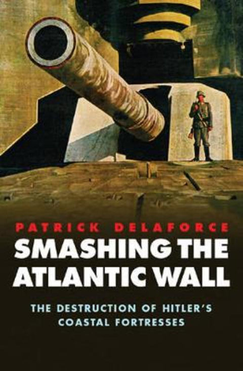 Smashing the Atlantic War by Patrick Delaforce - 9780304361632