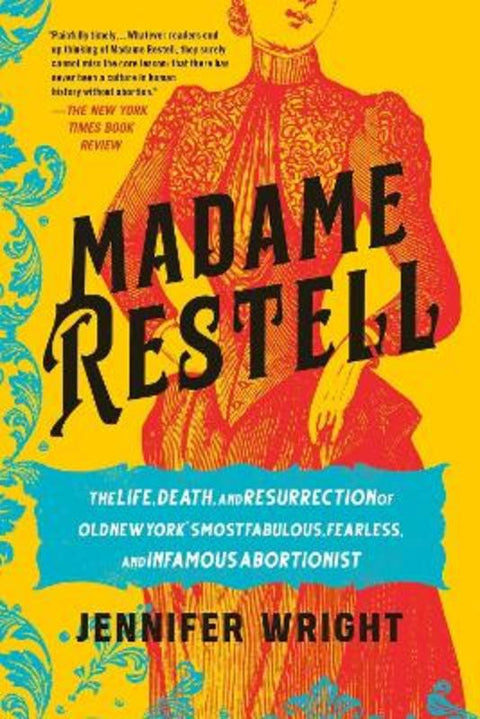 Madame Restell by Jennifer Wright - 9780306826818