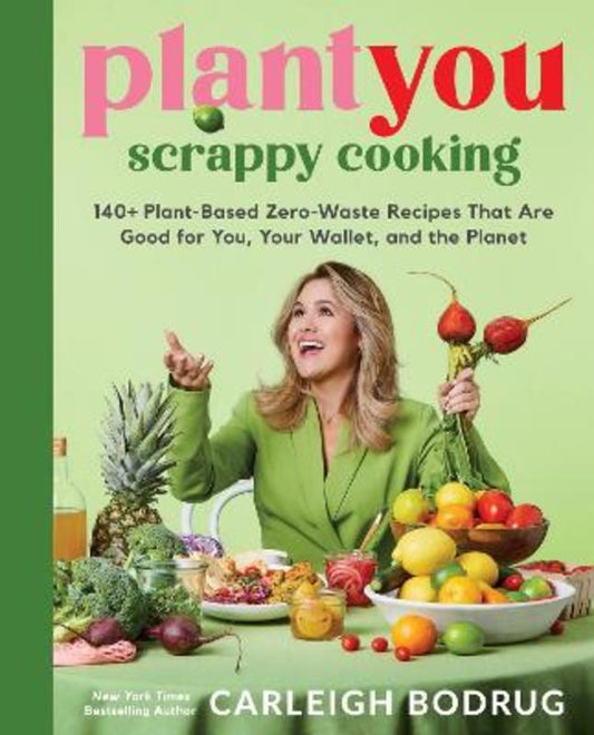 PlantYou: Scrappy Cooking by Carleigh Bodrug - 9780306832420