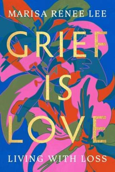 Grief Is Love by Marisa R Lee - 9780306926037