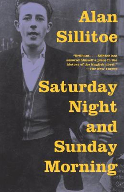 Saturday Night and Sunday Morning by Alan Sillitoe - 9780307389657