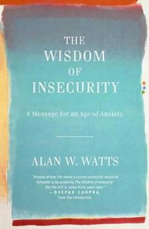 The Wisdom of Insecurity by Alan Watts - 9780307741202