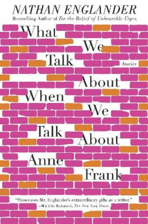What We Talk About When We Talk About Anne Frank by Nathan Englander - 9780307949608