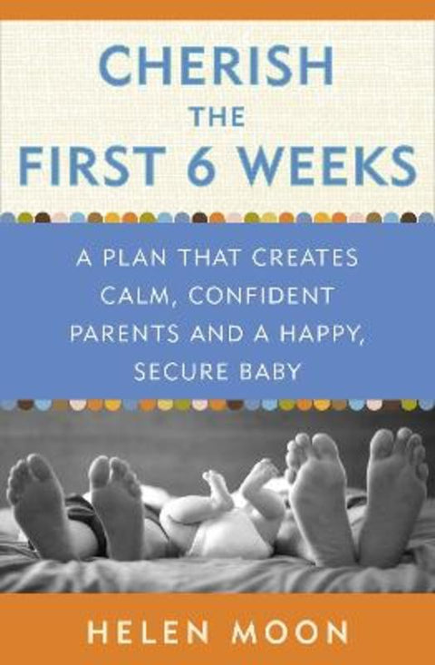 Cherish the First Six Weeks by Helen Moon - 9780307987273