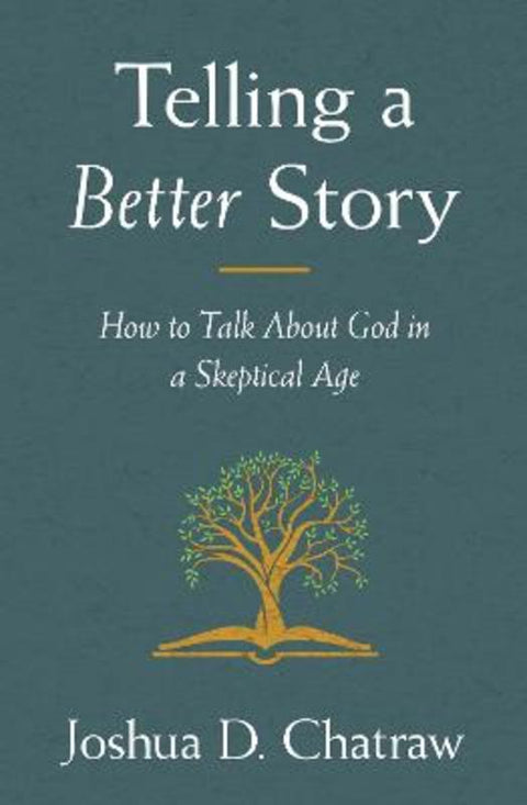 Telling a Better Story by Joshua D. Chatraw - 9780310108634