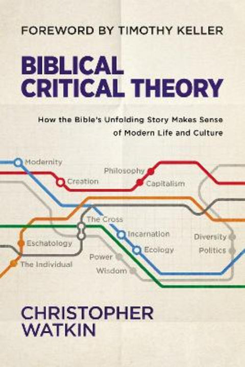 Biblical Critical Theory by Christopher Watkin - 9780310128724
