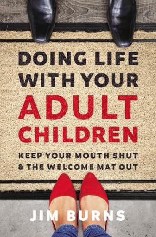Doing Life with Your Adult Children by Jim Burns, Ph.D - 9780310353775