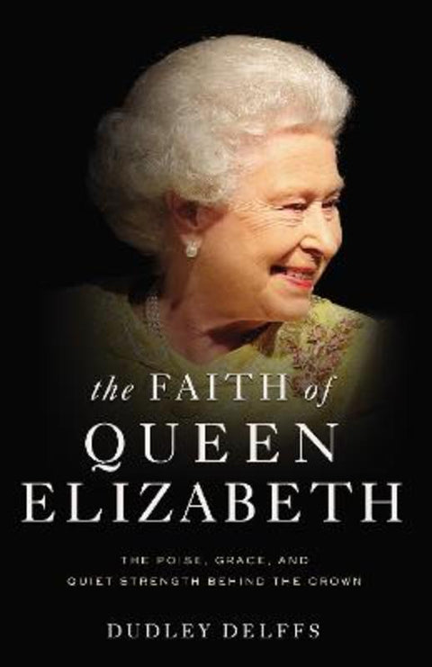 The Faith of Queen Elizabeth by Dudley Delffs - 9780310356974