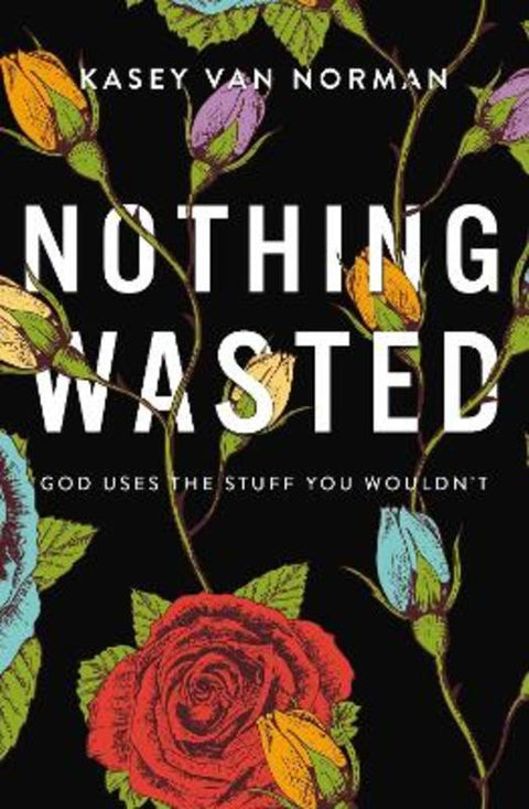 Nothing Wasted by Kasey Van Norman - 9780310357162