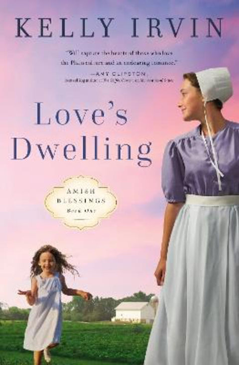 Love's Dwelling by Kelly Irvin - 9780310364481