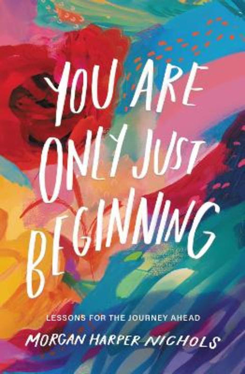 You Are Only Just Beginning by Morgan Harper Nichols - 9780310460749
