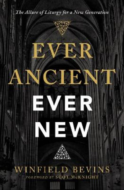 Ever Ancient, Ever New by Winfield Bevins - 9780310566137