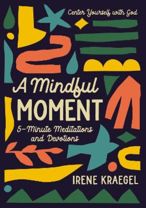 A Mindful Moment by Irene Kraegel - 9780310777663