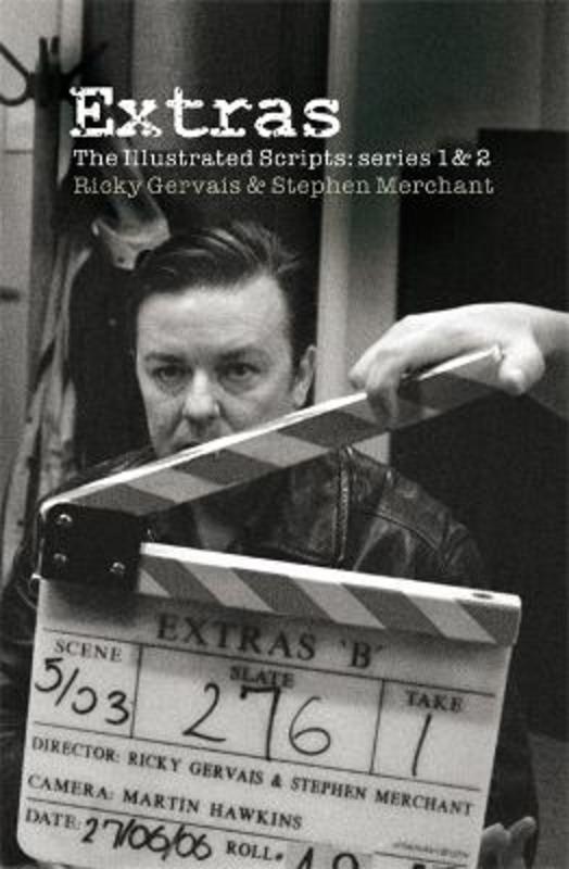 Extras - The Illustrated Scripts: Series One And Two by Ricky Gervais ...
