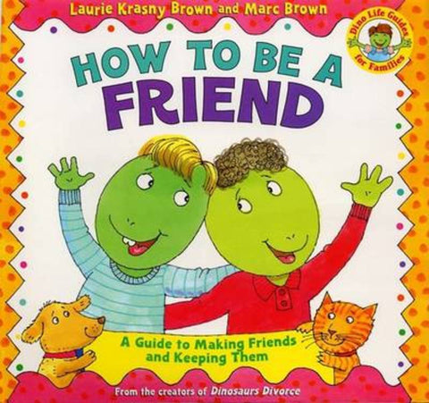 How to Be a Friend by Laurie Krasny Brown - 9780316111539