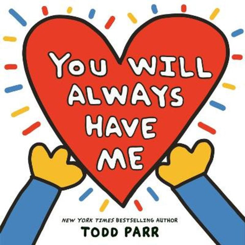 You Will Always Have Me by Todd Parr - 9780316376228