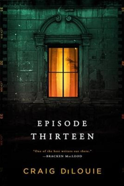 Episode Thirteen by Craig DiLouie - 9780316443104
