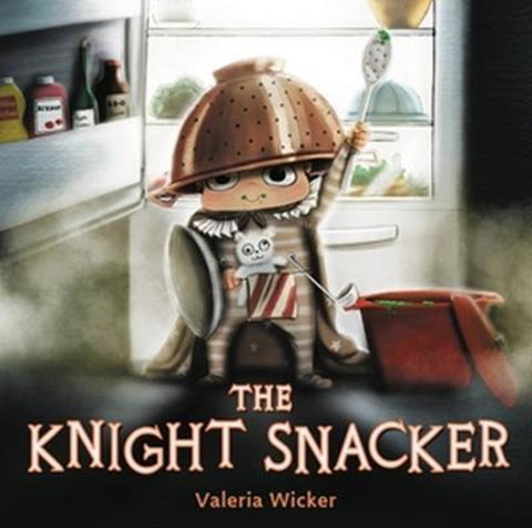 The Knight Snacker by Valeria Wicker - 9780316456340