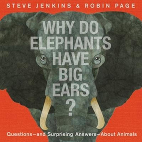 Why Do Elephants Have Big Ears? from Steve Jenkins - Harry Hartog gift idea
