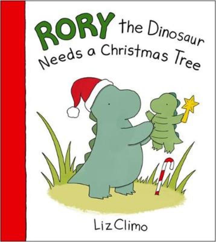 Rory The Dinosaur Needs a Christmas Tree by Liz Climo - 9780316469678