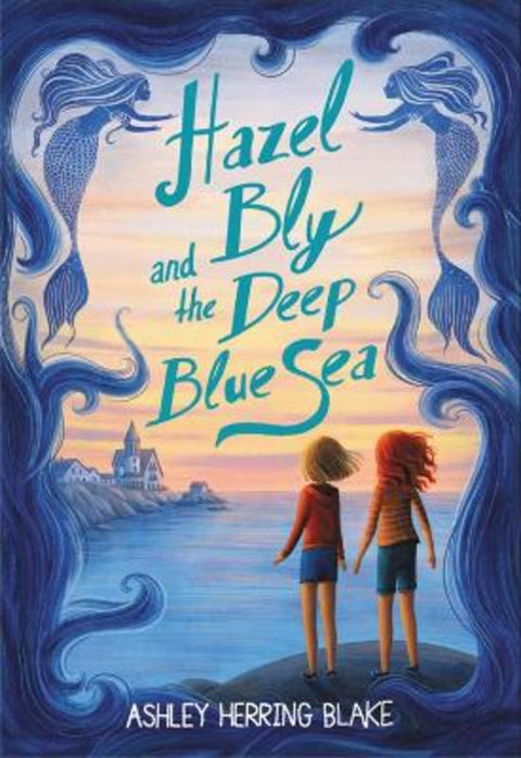 Hazel Bly and the Deep Blue Sea by Ashley Herring Blake - 9780316535472