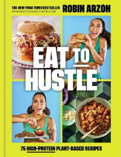 Eat to Hustle by Robin Arzon - 9780316594271