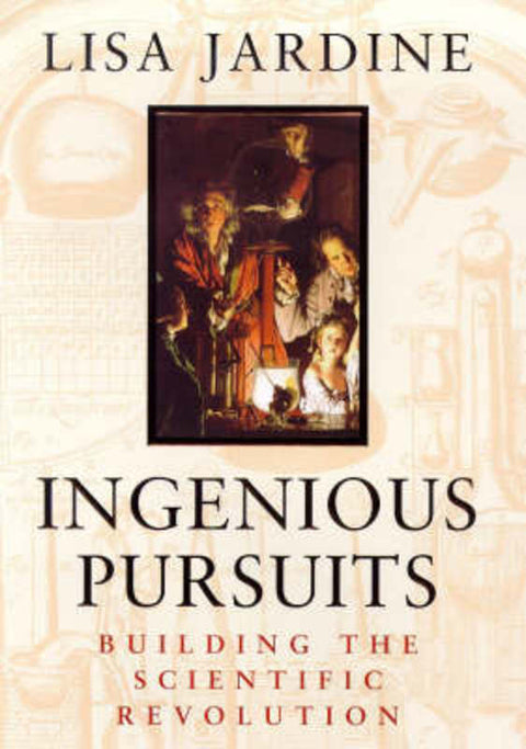 Ingenious Pursuits by Lisa Jardine - 9780316647526