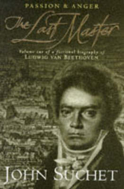 The Last Master : Passion and Anger : v. 1 by John Suchet - 9780316914390
