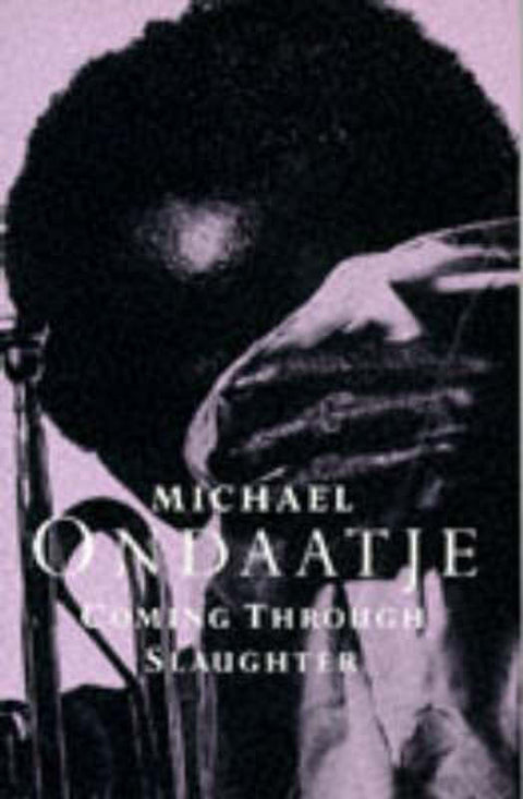 Coming Through Slaughter by Michael Ondaatje - 9780330282529