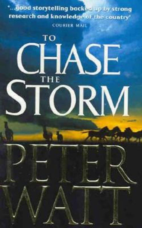 To Chase the Storm: The Frontier Series 4 by Peter Watt - 9780330364850