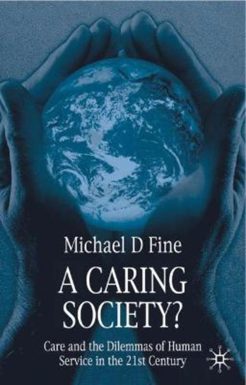 A Caring Society? by MICHAEL D. FINE (MACQUARIE UNIVERSITY, SYDNEY, Australia) - 9780333993392