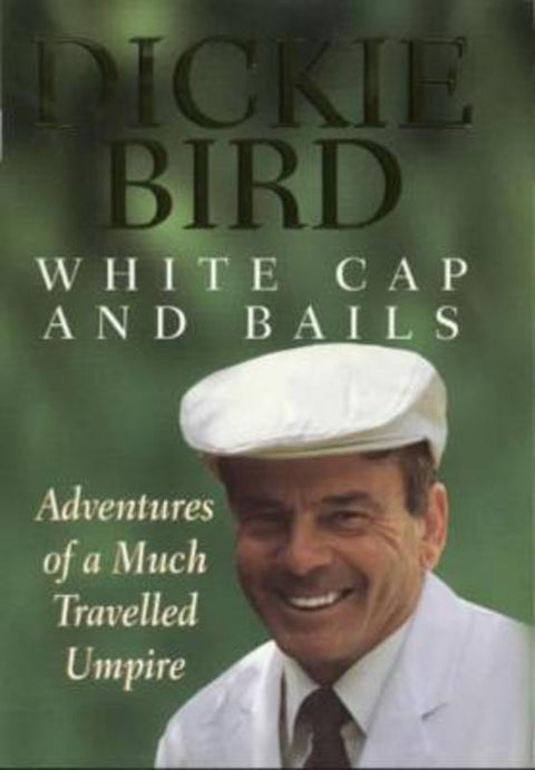 White Cap and Bails by Dickie Bird - 9780340750872