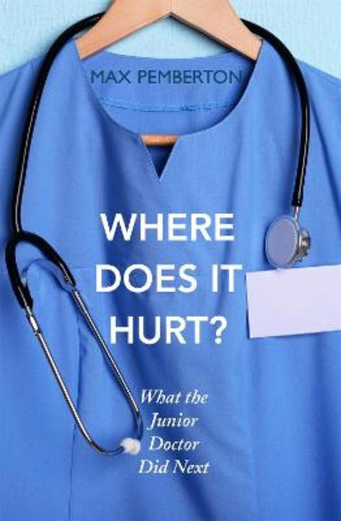 Where Does it Hurt? by Max Pemberton - 9780340919934