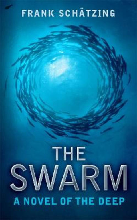 The Swarm: A Novel of the Deep by Frank Schatzing - 9780340920756