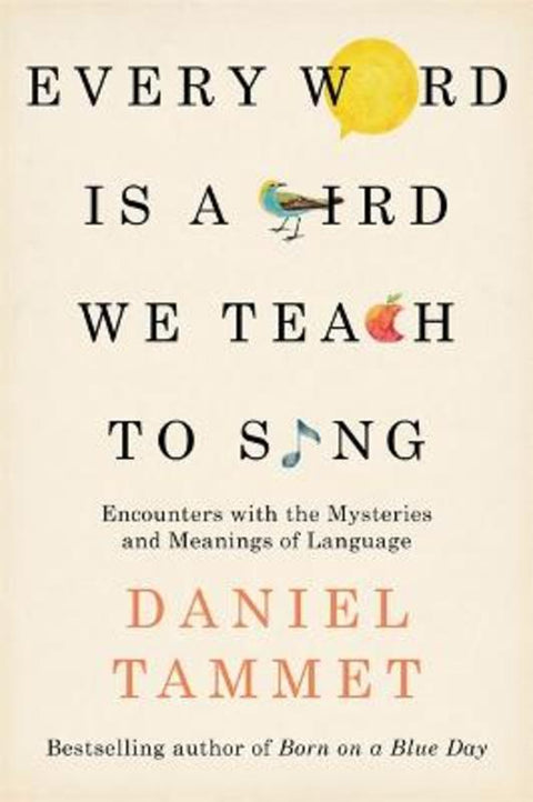 Every Word is a Bird We Teach to Sing by Daniel Tammet - 9780340961308