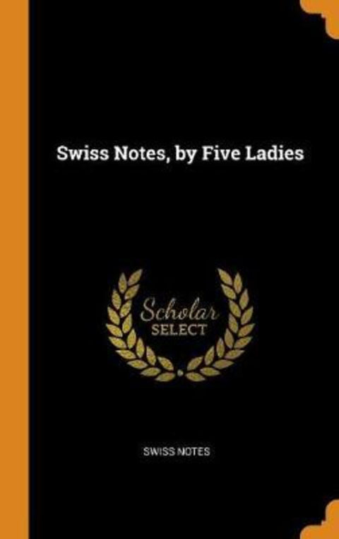 Swiss Notes, by Five Ladies by Swiss Notes - 9780341975441