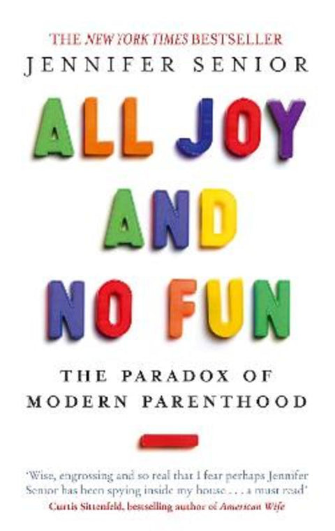 All Joy and No Fun by Jennifer Senior - 9780349005539