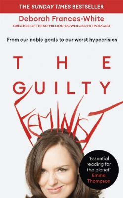 The Guilty Feminist by Deborah Frances-White - 9780349010137