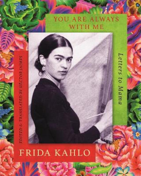You are Always With Me by Frida Kahlo - 9780349011950