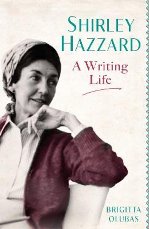 Shirley Hazzard: A Writing Life by Brigitta Olubas - 9780349012889